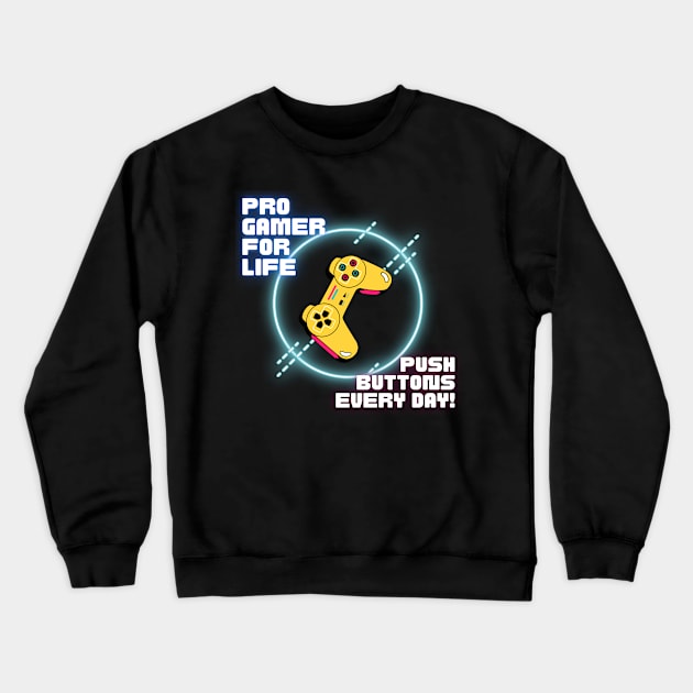 Pro Gamer For Life Crewneck Sweatshirt by SoberSeagull